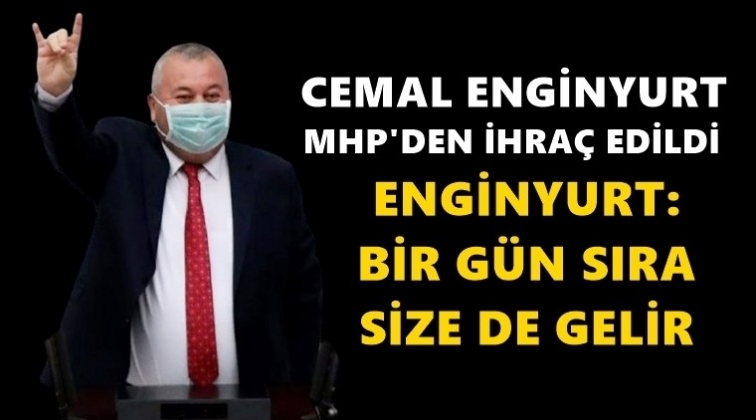 Cemal Enginyurt MHP'den ihra&ccedil; edildi!