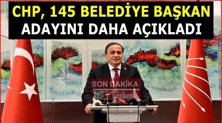 CHP, 145 belediye başkan adayını a&ccedil;ıkladı