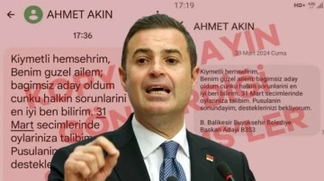 CHP adayı Ahmet Akın'ın yerine sahte mesajlar attılar