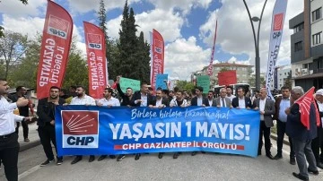 CHP Gaziantep’te 1 Mayıs coşkusu...