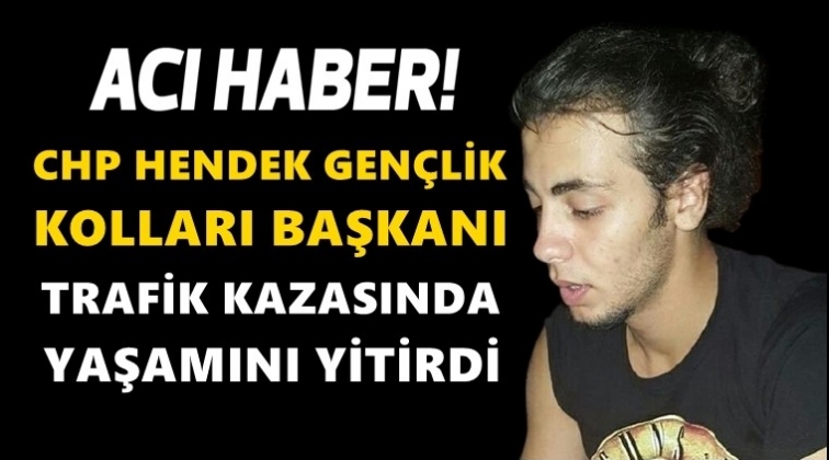 CHP gen&ccedil;lik kolu başkanı kazada yaşamını yitirdi...