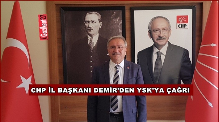 CHP İl Başkanı Demir'den YSK'ya &ccedil;ağrı