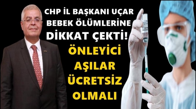 CHP İl Başkanı U&ccedil;ar, bebek &ouml;l&uuml;mlerine dikkat &ccedil;ekti!