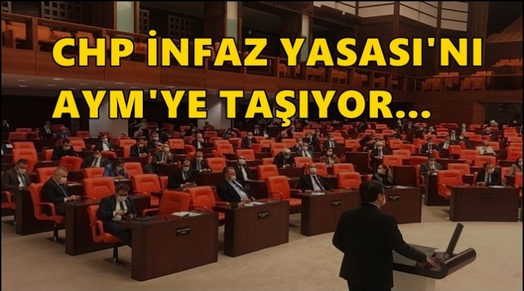 CHP infaz yasasını AYM&rsquo;ye g&ouml;t&uuml;recek