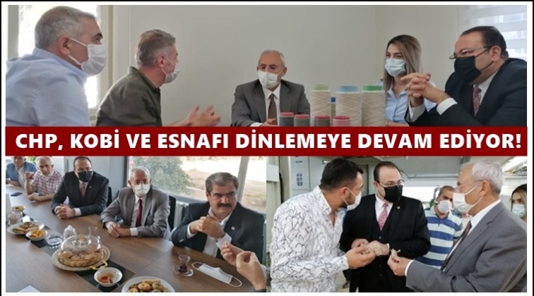 CHP, KOBİ&rsquo;leri ve esnafı dinliyor...
