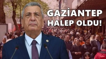 CHP'li Öztürkmen: Gaziantep Halep'in arka sokaklarına döndü!