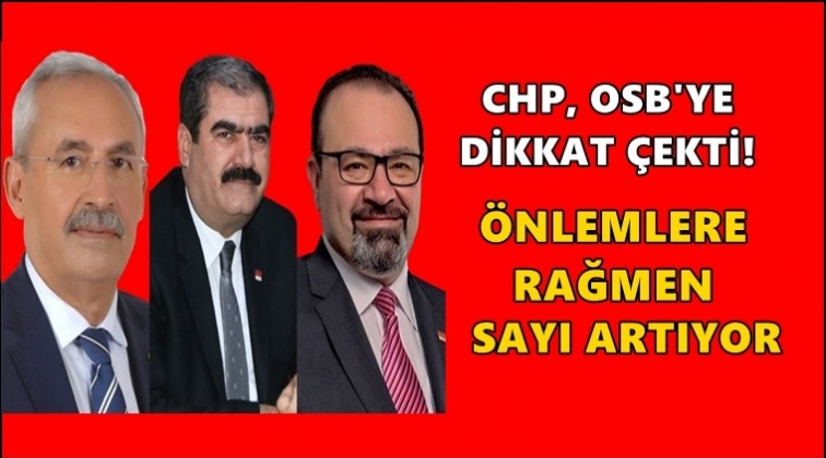 CHP, OSB&rsquo;ye dikkat &ccedil;ekti!..