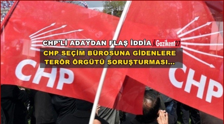 CHP se&ccedil;im b&uuml;rosuna gelenlere soruşturma iddiası!