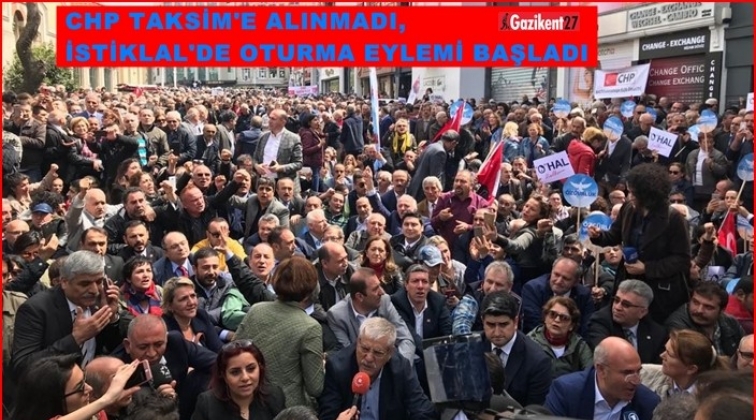 CHP Taksim’e alınmadı, oturma eylemi başladı