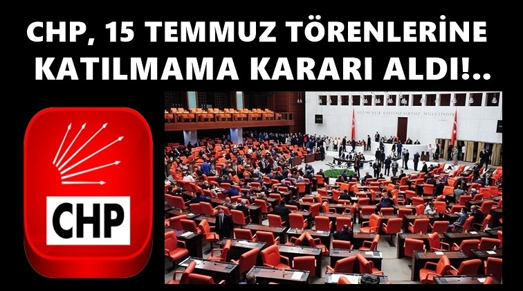 CHP, t&ouml;rene katılmama kararı aldı