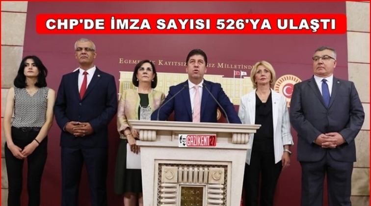 CHP&rsquo;de imza sayısı 526&rsquo;ya ulaştı
