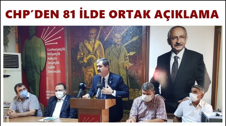 CHP&rsquo;den 81 ilde ortak basın a&ccedil;ıklaması