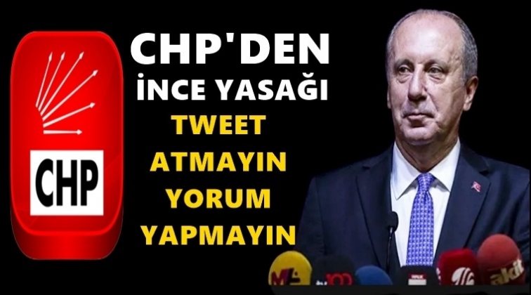 CHP'den partililere İnce talimatı...