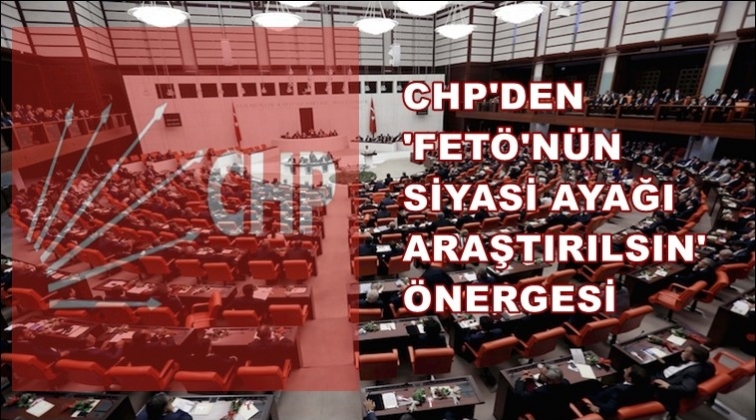 CHP'den 'Siyasi Ayak' araştırılsın önergesi