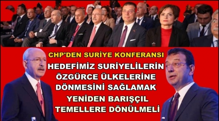 CHP&rsquo;den Uluslararası Suriye Konferansı