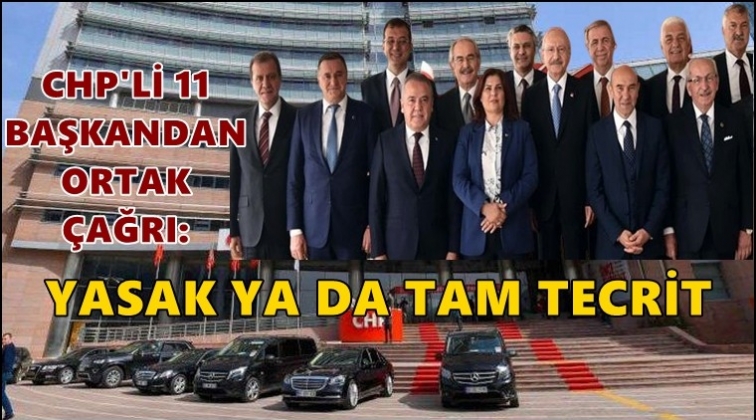 CHP&rsquo;li 11 başkandan ortak a&ccedil;ıklama