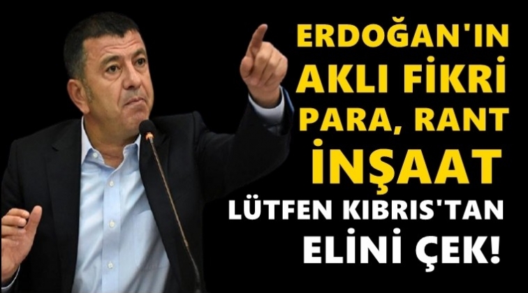 CHP'li Ağbaba: Erdoğan&rsquo;ın aklı fikri para...