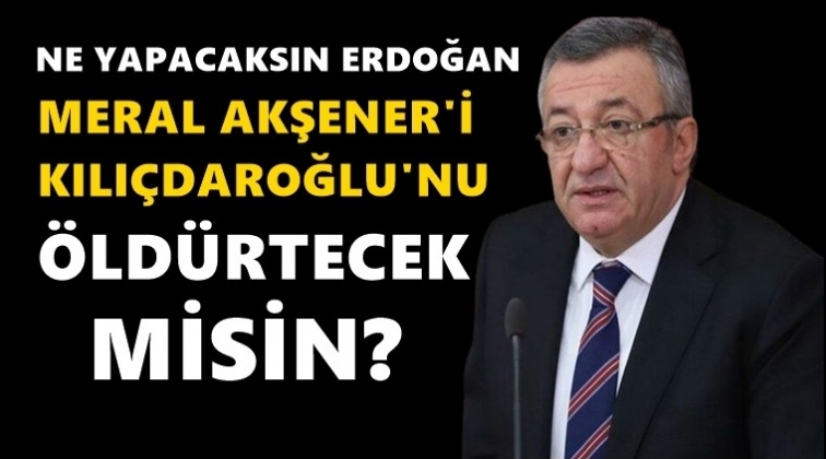 CHP&rsquo;li Altay: Ne yapacaksın, bizi &ouml;ld&uuml;rtecek misin?