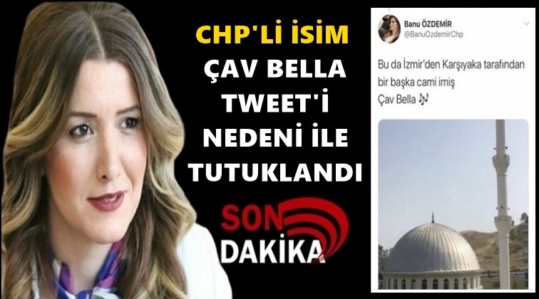 CHP'li Banu Özdemir tutuklandı!