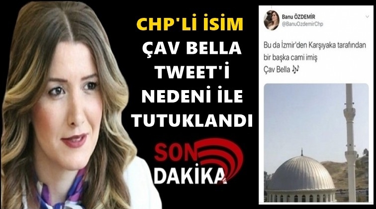 CHP'li Banu &Ouml;zdemir tutuklandı!