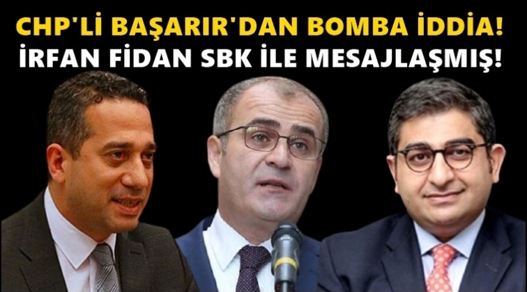 CHP'li Başarır: İrfan Fidan&rsquo;la, SBK mesajlaştı...