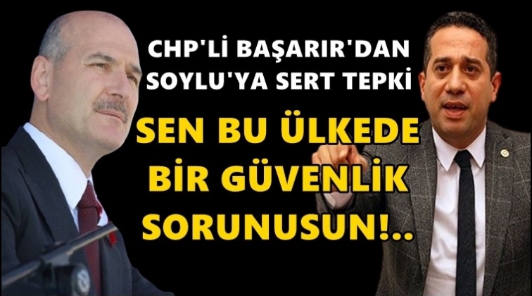 CHP'li Başarır'dan Soylu'ya &ccedil;ok sert tepki!