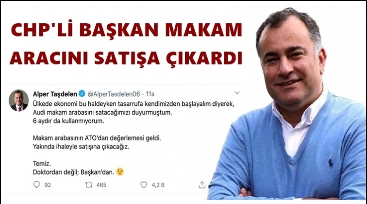 CHP&rsquo;li başkan makam aracını satışa &ccedil;ıkardı!