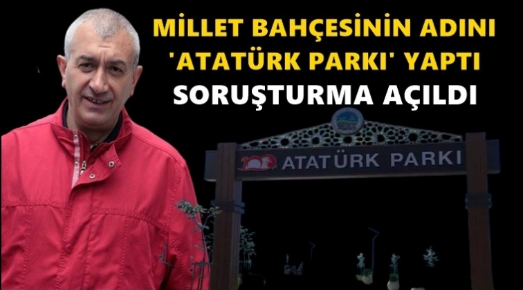 CHP'li Başkana 'Atat&uuml;rk Parkı' soruşturması