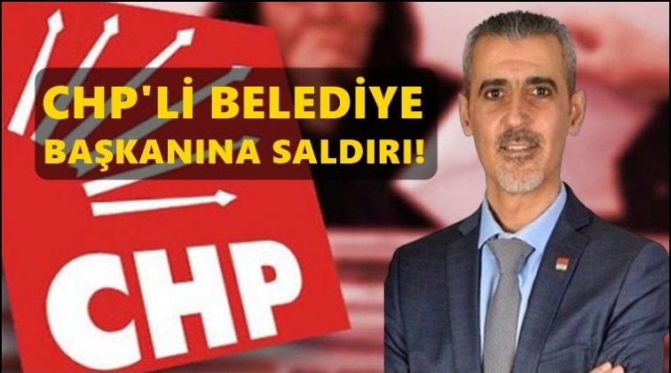 CHP'li Belediye Başkanı'na saldırı!..