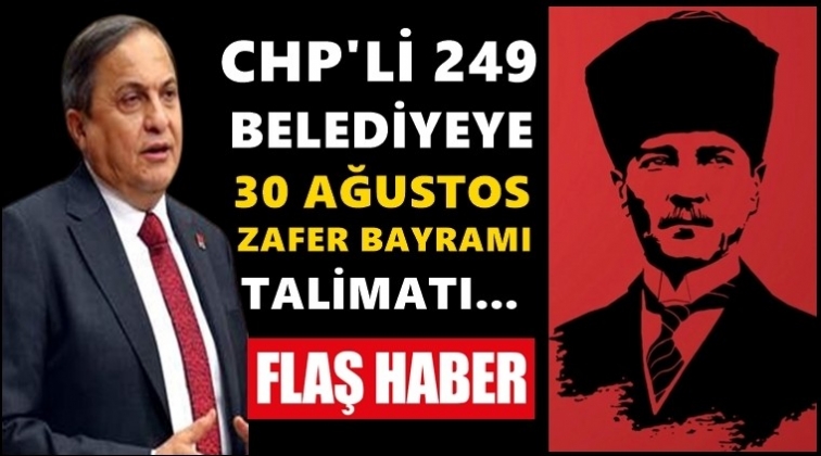 CHP'li belediyelere '30 Ağustos' talimatı