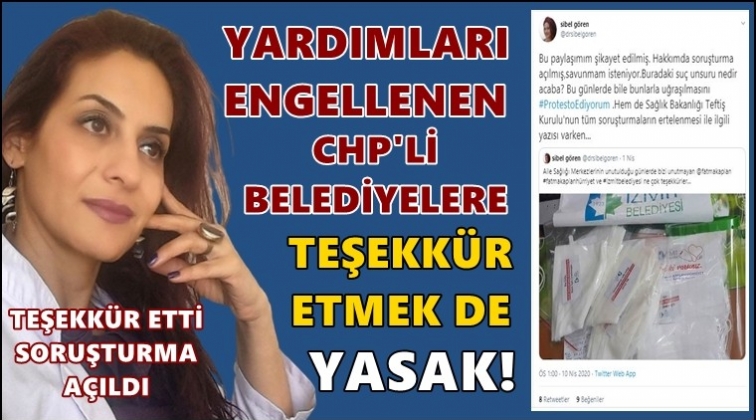 CHP'li belediyeye teşekk&uuml;r etmek bile yasak!