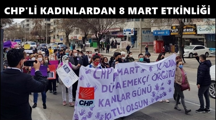 CHP'li kadınlardan 8 Mart etkinliği...