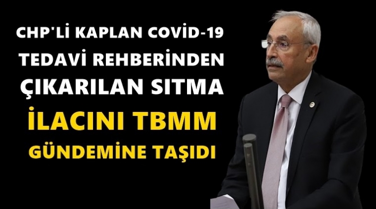 CHP'li Kaplan Bakan Koca'ya sıtma ila&ccedil;larını sordu!