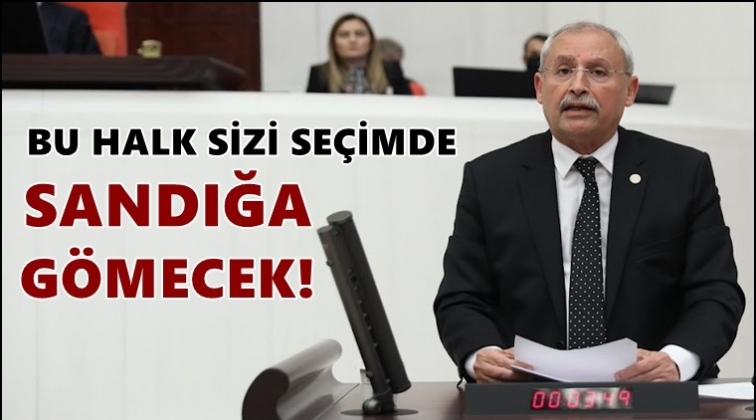 CHP'li Kaplan: Bu halk sizi sandığa g&ouml;mecek!