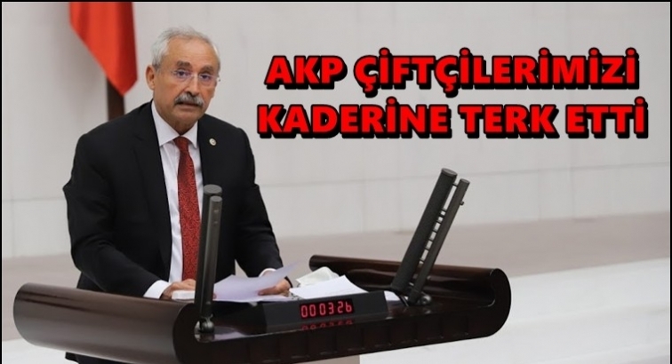CHP'li Kaplan: Çiftçilerimiz öksüz kaldı!