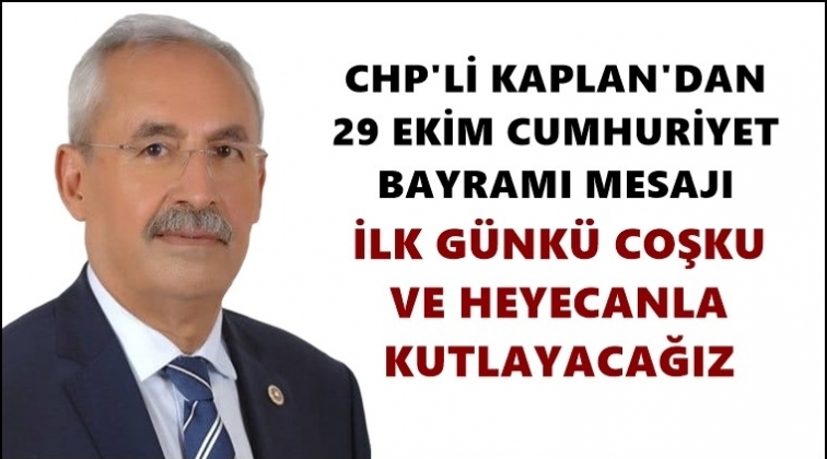 CHP&rsquo;li Kaplan&rsquo;dan 29 Ekim mesajı