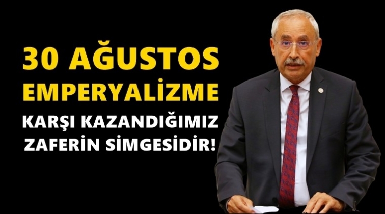 CHP'li Kaplan&rsquo;dan 30 Ağustos mesajı