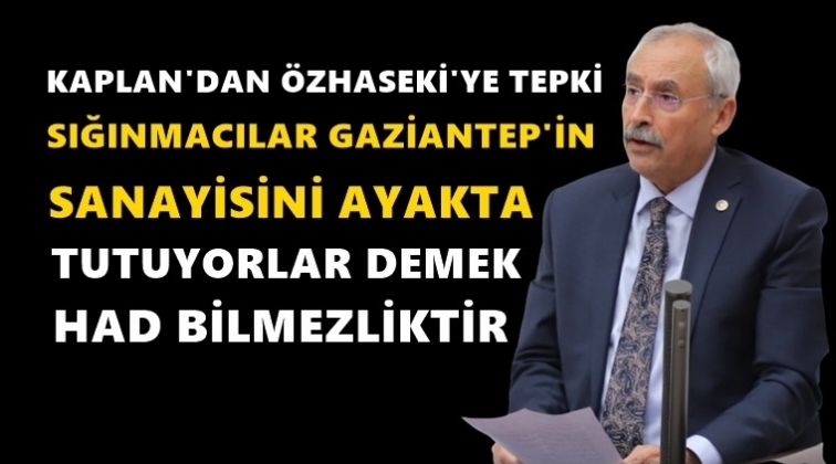 CHP'li Kaplan'dan &Ouml;zhaseki'ye tepki...
