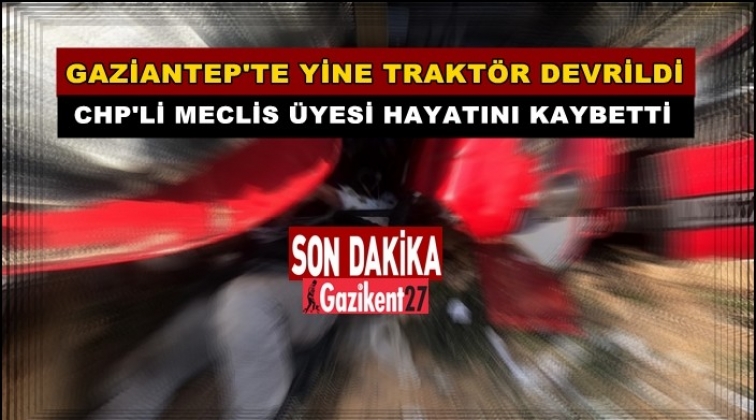 CHP'li meclis &uuml;yesi trakt&ouml;r&uuml;n altında kaldı!