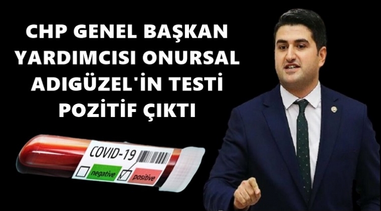 CHP'li Onursal Adıg&uuml;zel'in testi pozitif &ccedil;ıktı