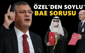 CHP'li Özel'den Soylu'ya BAE sorusu...