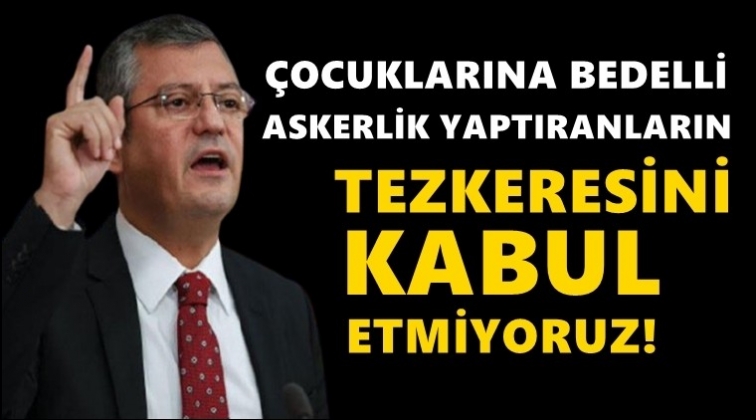 CHP'li &Ouml;zg&uuml;r &Ouml;zel: &Ccedil;ocuklarına bedelli...