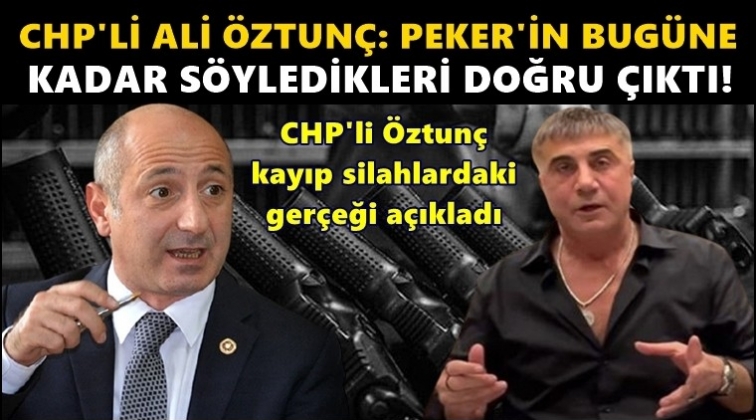 CHP'li &Ouml;ztun&ccedil;: Peker'in iddiaları doğru &ccedil;ıktı...