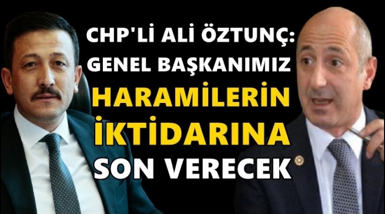 CHP'li &Ouml;ztun&ccedil;: Sizin genel başkanınızda o cesaret yok!