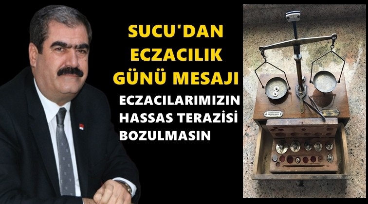 CHP&rsquo;li Sucu&rsquo;dan Eczacılık G&uuml;n&uuml; mesajı