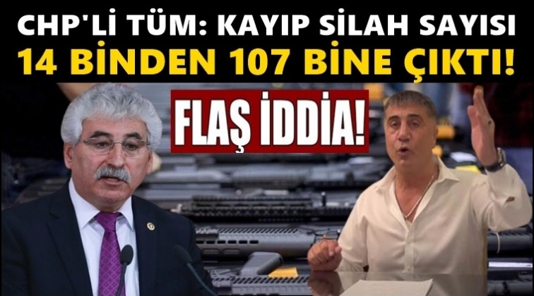 CHP&rsquo;li T&uuml;m: Kayıp silah sayısı 7.5 kat arttı!..