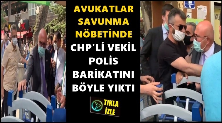 CHP'li vekil polis barikatını b&ouml;yle yıktı