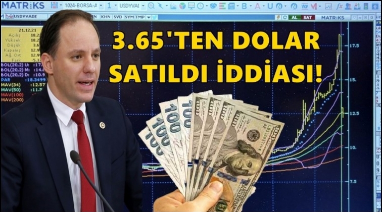 CHP'li vekilden bomba iddia: Dolar 3,65'ten satıldı!