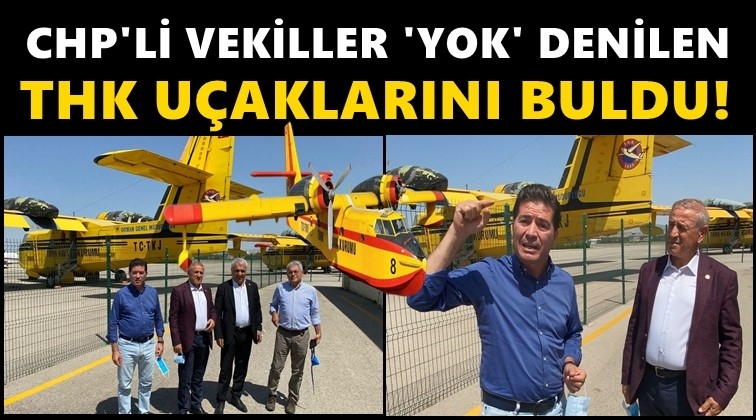CHP'li vekiller THK u&ccedil;aklarını buldu!..
