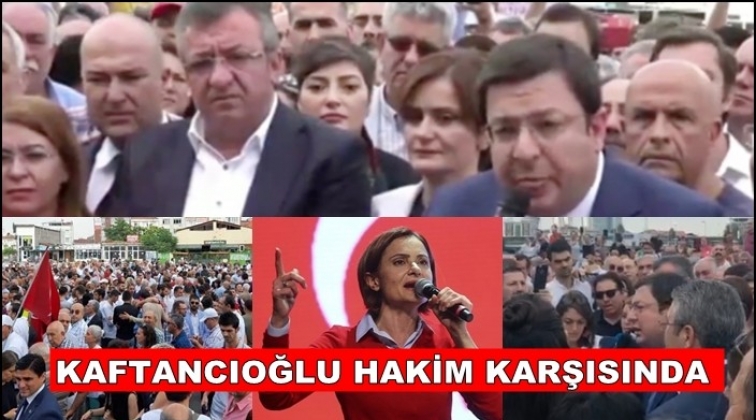 CHP&rsquo;liler &Ccedil;ağlayan'a aktı! Kaftancıoğlu hakim karşısında